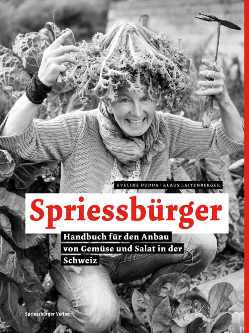 Spriessbürger - Schweizer Handbuch für den Anbau von Gemüse und Salat